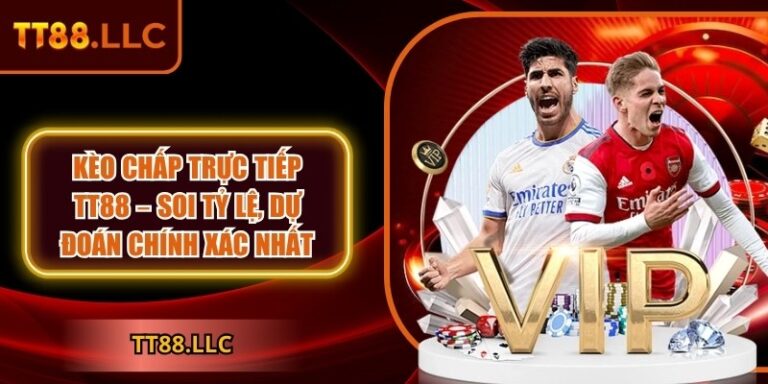 Kèo chấp trực tiếp TT88