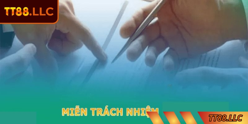 Miễn trừ trách nhiệm TT88 mang đến sự minh bạch tối đa