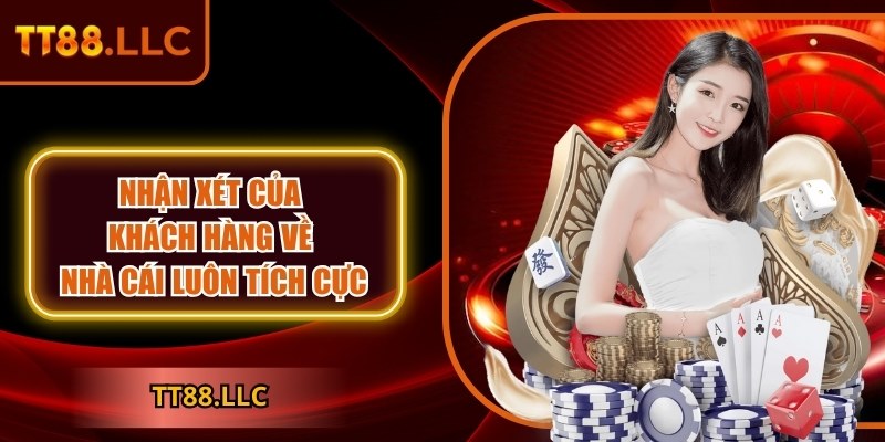 TT88 | TT 88 | Nhà Cái TT88.COM Nổ Hũ Đẳng Cấp Nhất Việt Nam 11/2025 37 Nhận xét của khách hàng về nhà cái luôn tích cực